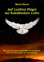 Mein Buch &bdquo;Auf Luzifers Flügel zur himmlischen Liebe&ldquo;.
